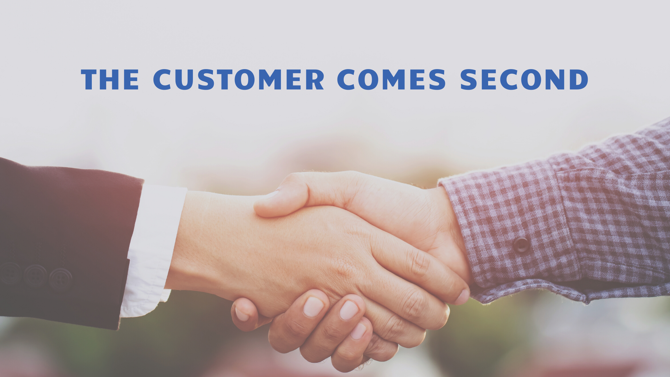 THE CUSTOMER COMES SECOND. 3