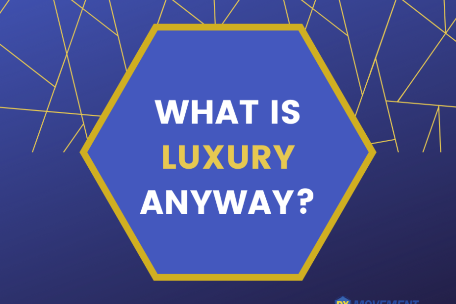 What Is Luxury Anyway?