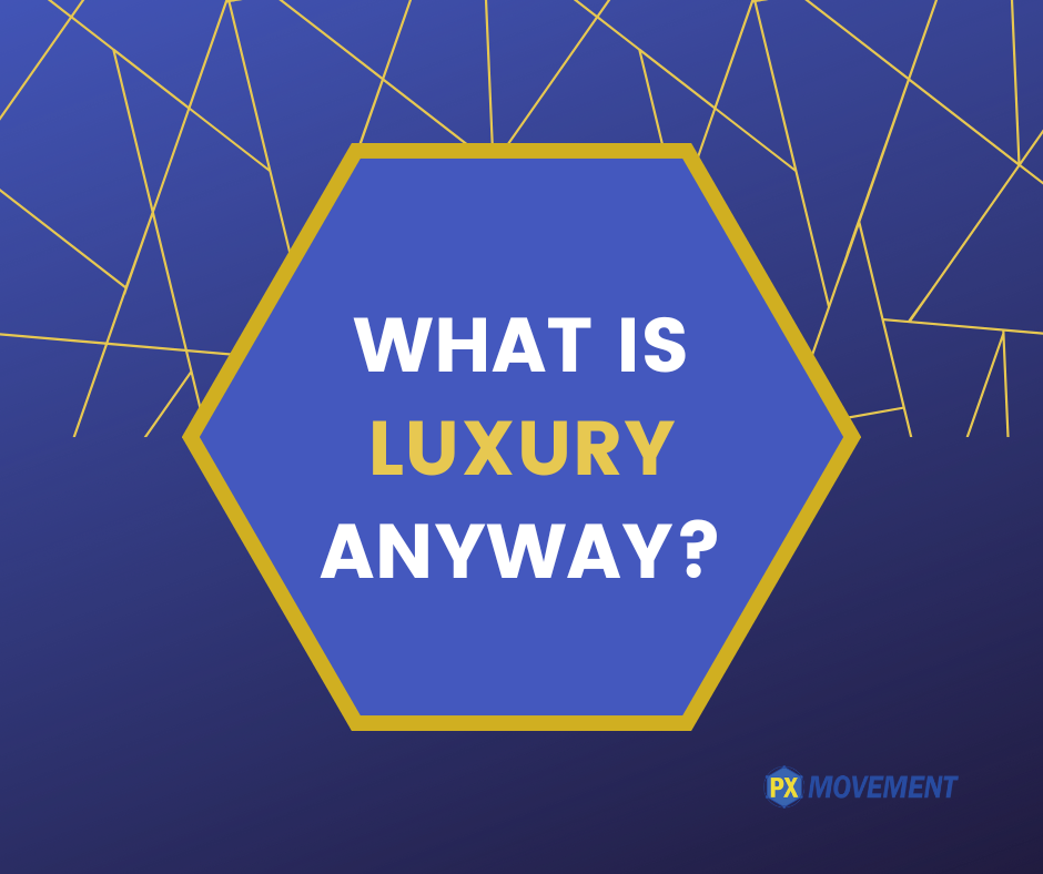 what-is-luxury-anyway