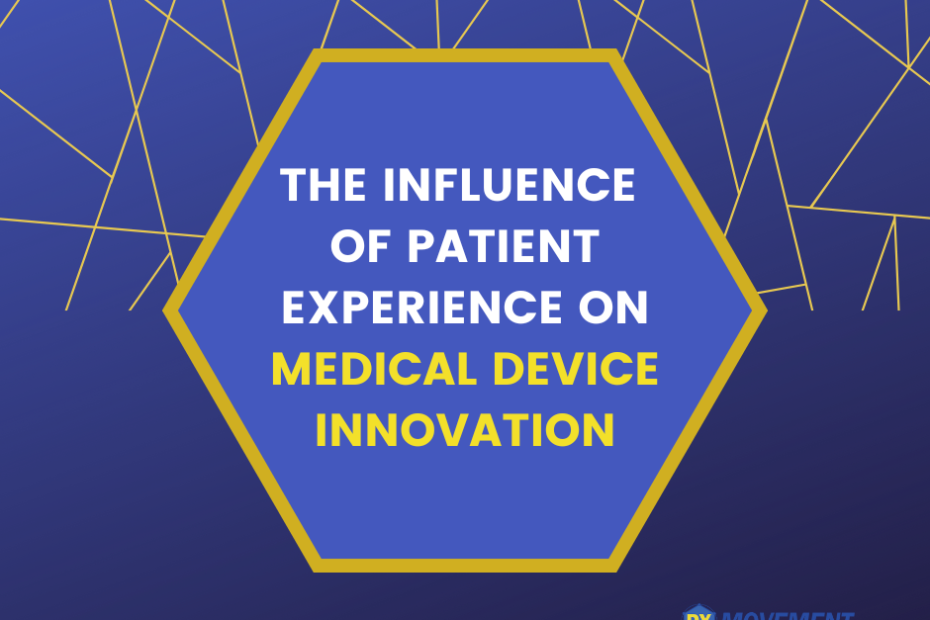 The Influence of Patient Experience on Medical Device Innovation