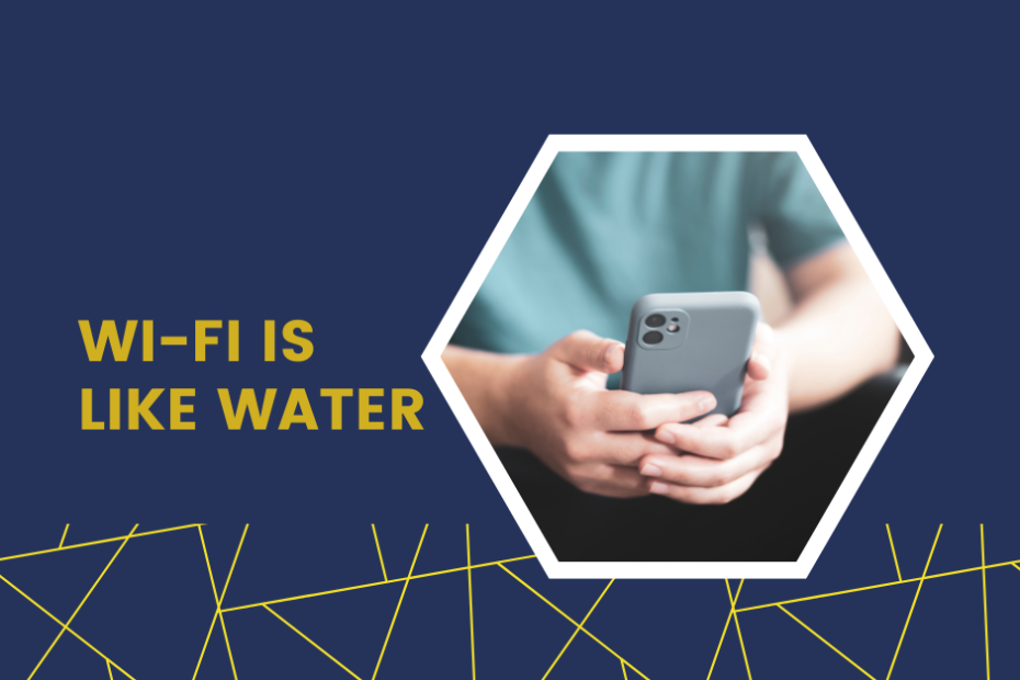 Wi-Fi is Like Water